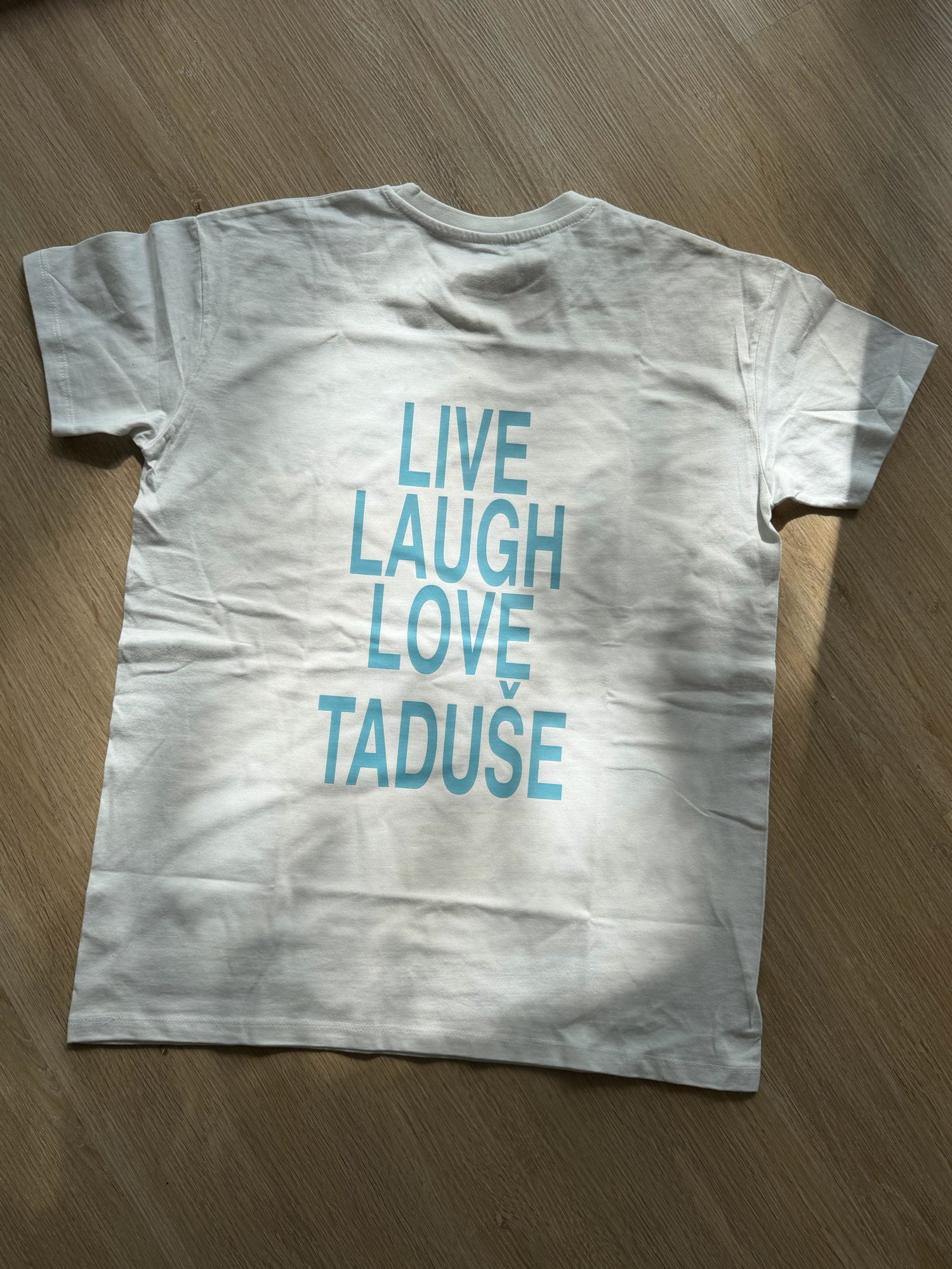 White Tea-T-Shirt (Live Laugh Love Taduše)